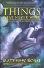 Things That Never Were : Fantasies, Lunacies and Entertaining Lies - Book