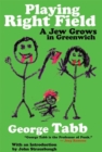 Playing Right Field : A Jew Grows in Greenwich - Book