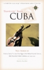 Travelers' Tales Cuba : True Stories - Book