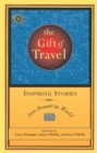 The Gift of Travel : Inspiring Stories from Around the World - Book