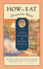 How to Eat Around the World : Tips and Wisdom - Book