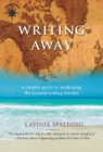 Writing Away : A Creative Guide to Awakening the Journal-Writing Traveler - Book