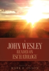 A John Wesley Reader on Eschatology - Book