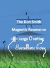 The Don Smith Magnetic Resonance Energy Crafting Systematic Index. - Book