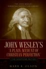 John Wesley's 'A Plain Account of Christian Perfection.' The Annotated Edition. - Book