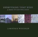 Everything That Rises : A Book of Convergences - Book