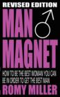 Man Magnet : How to Be the Best Woman You Can Be in Order to Get the Best Man - Book