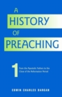 A History of Preaching : Volume One: AD 70 - 1572 - Book