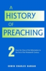 A History of Preaching : Volume Two: From 1572 - 1900 - Book