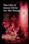 The Life of Jesus Christ for the Young : Volume One - Book