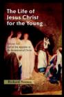 The Life of Jesus Christ for the Young : Volume Two - Book