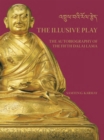 The Illusive Play : The Autobiography of the Fifth Dalai Lama - Book