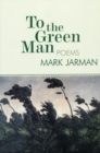To the Green Man : Poems - Book
