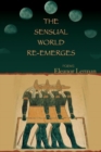 The Sensual World Re-emerges : Poems - Book