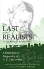 The Last of the Realists : A Distributist Biography of G. K. Chesterton - Book