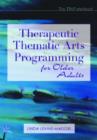 Therapeutic Thematic Arts Programming for Older Adults - Book