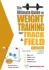 Ultimate Guide to Weight Training for Track & Field : 2nd Edition - Book