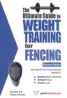 Ultimate Guide to Weight Training for Fencing : 2nd Edition - Book