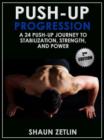 Push-Up Progression : A 24 Push-up Journey to Stabilization, Strength & Power - Book