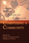 Composing a Community : A History of Writing Across the Curriculum - Book