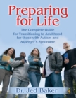 Preparing for Life : The Complete Guide for Transitioning to Adulthood for Those with Autism and Asperger's Syndrome - Book