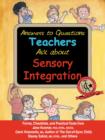Answers to Questions Teachers Ask About Sensory Integration : Forms, Checklists, and Practical Tools - Book