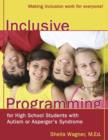 Inclusive Programming for High School Students with Autism or Asperger's Syndrome : Making Inclusion Work for Everyone! - Book