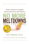 No More Meltdowns : Positive Strategies for Managing and Preventing Out-of-Control Behavior - Book