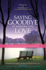 Saying Goodbye to Someone You Love : Your Emotional Journey Through End of Life and Grief - Book