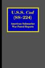 U.S.S. Cod (SS-224) : American Submarine War Patrol Reports - Book