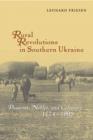 Rural Revolutions in Southern Ukraine : Peasants, Nobles, and Colonists, 1774–1905 - Book
