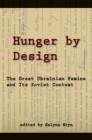 Hunger by Design - The Great Ukrainian Famine and Its Soviet Context - Book