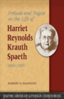 Prelude and Fugue on the Life of Harriet Reynolds Krauth Spaeth 1845-1925 - Book