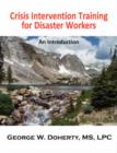 Crisis Intervention Training for Disaster Workers : An Introduction - Book