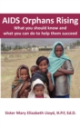 AIDS Orphans Rising : What You Should Know and What You Can Do To Help Them Succeed - Book