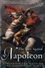 The Wars Against Napoleon : Debunking the Myth of the Napoleonic Wars - Book