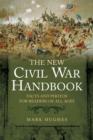 The New Civil War Handbook : Facts and Photos from America’s Greatest Conflict - Book