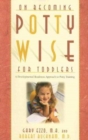 On Becoming Potty Wise for Toddlers : A Developmental Readiness Approach to Potty Training - Book