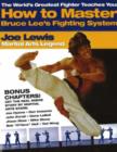 How to Master Bruce Lee's Fighting System : The World's Greatest Fighter Teaches You - Book