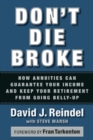 Don't Die Broke : How Annuities Can Guarantee Your Income and Keep Your Retirement from Going Belly-Up - Book