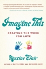 Imagine This : Creating the Work You Love - Book