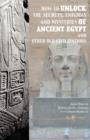 How to unlock the secrets, enigmas, and mysteries of Ancient Egypt and other old civilizations - Book