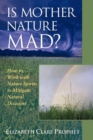 Is Mother Nature Mad? : How to Work with Nature Spirits to Mitigate Natural Disasters - Book