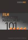Film Production Management 101 : Management and Coordination in a Digital Age - Book