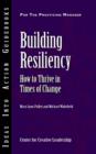 Building Resiliency : How to Thrive in Times of Change - Book