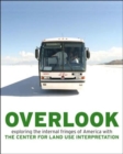 Overlook : Exploring the Internal Fringes of America with the Center for Land Use Interpretation - Book