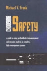 Choosing Safety : A Guide to Using Probabilistic Risk Assessment and Decision Analysis in Complex, High-Consequence Systems - Book
