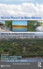 Water Policy in New Mexico : Addressing the Challenge of an Uncertain Future - Book