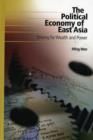 The Political Economy of East Asia : Striving for Wealth and Power - Book