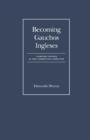 How the Irish Became Gauchos Ingeleses : Diasporic Models in Irish-Argentine Literature - Book